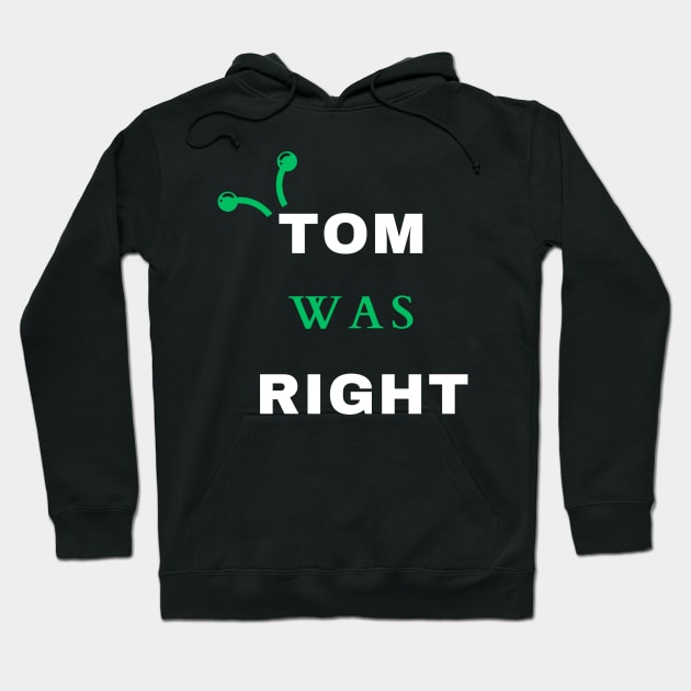 TOM WAS RIGHT _ ALIENS Hoodie by BOLTMIDO 